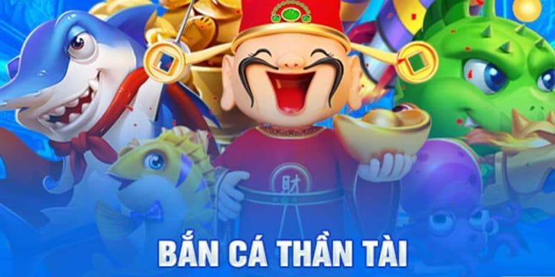 Bắn cá thần tài trải nghiệm hấp dẫn, dễ chơi, cơ hội thắng